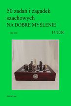 Okładka - 50 zadań i zagadek szachowych NA DOBRE MYŚLENIE 14/2020 - Artur Bieliński