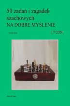 Okładka - 50 zadań i zagadek szachowych NA DOBRE MYŚLENIE 17/2020 - Artur Bieliński
