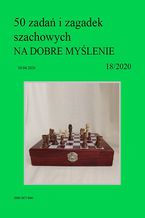 Okładka - 50 zadań i zagadek szachowych NA DOBRE MYŚLENIE 18/2020 - Artur Bieliński