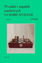 Okładka - 50 zadań i zagadek szachowych NA DOBRE MYŚLENIE 19/2020 - Artur Bieliński