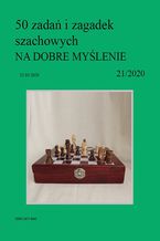 Okładka - 50 zadań i zagadek szachowych NA DOBRE MYŚLENIE 21/2020 - Artur Bieliński