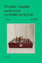 Okładka - 50 zadań i zagadek szachowych NA DOBRE MYŚLENIE 22/2020 - Artur Bieliński