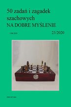 Okładka - 50 zadań i zagadek szachowych NA DOBRE MYŚLENIE 23/2020 - Artur Bieliński