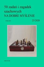 Okładka - 50 zadań i zagadek szachowych NA DOBRE MYŚLENIE 25/2020 - Artur Bieliński