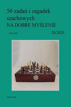 Okładka - 50 zadań i zagadek szachowych NA DOBRE MYŚLENIE 28/2020 - Artur Bieliński
