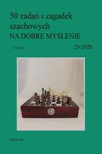 Okładka - 50 zadań i zagadek szachowych NA DOBRE MYŚLENIE 29/2020 - Artur Bieliński