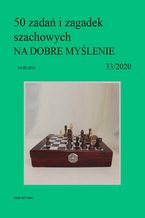 Okładka - 50 zadań i zagadek szachowych NA DOBRE MYŚLENIE 33/2020 - Artur Bieliński