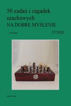 Okładka - 50 zadań i zagadek szachowych NA DOBRE MYŚLENIE 37/2020 - Artur Bieliński