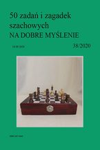 Okładka - 50 zadań i zagadek szachowych NA DOBRE MYŚLENIE 38/2020 - Artur Bieliński