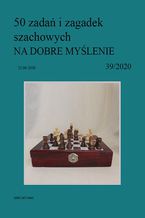 Okładka - 50 zadań i zagadek szachowych NA DOBRE MYŚLENIE 39/2020 - Artur Bieliński