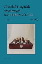 Okładka - 50 zadań i zagadek szachowych NA DOBRE MYŚLENIE 41/2020 - Artur Bieliński