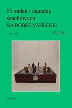 Okładka - 50 zadań i zagadek szachowych NA DOBRE MYŚLENIE 43/2020 - Artur Bieliński