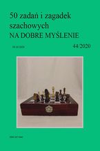 Okładka - 50 zadań i zagadek szachowych NA DOBRE MYŚLENIE 44/2020 - Artur Bieliński