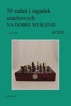 Okładka - 50 zadań i zagadek szachowych NA DOBRE MYŚLENIE 46/2020 - Artur Bieliński