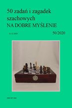 Okładka - 50 zadań i zagadek szachowych NA DOBRE MYŚLENIE 50/2020 - Artur Bieliński