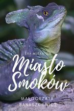 Okładka - Miasto smoków - Małgorzata Banaszkiewicz