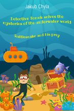 Okładka - Detective Tomek solves the mysteries of the underwater world: Rattlesnake and his prey - Jakub Chyla