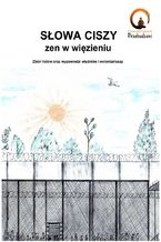 Okładka - Słowa ciszy - zen w więzieniu - Stowarzyszenie Przebudzeni