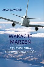 Okładka - Wakacje marzeń czy cholerna odpowiedzialność? - Amanda Wójcik