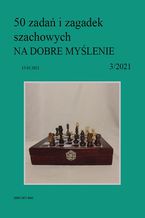 Okładka - 50 zadań i zagadek szachowych NA DOBRE MYŚLENIE 3/2021 - Artur Bieliński