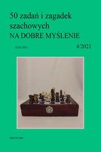 Okładka - 50 zadań i zagadek szachowych NA DOBRE MYŚLENIE 4/2021 - Artur Bieliński
