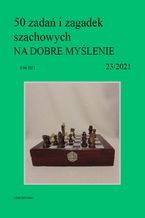Okładka - 50 zadań i zagadek szachowych NA DOBRE MYŚLENIE 23/2021 - Artur Bieliński