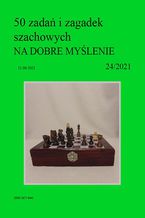 Okładka - 50 zadań i zagadek szachowych NA DOBRE MYŚLENIE 24/2021 - Artur Bieliński