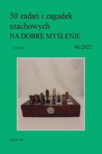 Okładka - 50 zadań i zagadek szachowych NA DOBRE MYŚLENIE 46/2021 - Artur Bieliński