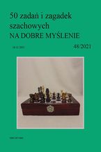 Okładka - 50 zadań i zagadek szachowych NA DOBRE MYŚLENIE 48/2021 - Artur Bieliński
