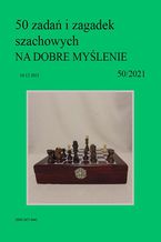 Okładka - 50 zadań i zagadek szachowych NA DOBRE MYŚLENIE 50/2021 - Artur Bieliński