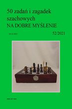 Okładka - 50 zadań i zagadek szachowych NA DOBRE MYŚLENIE 52/2021 - Artur Bieliński