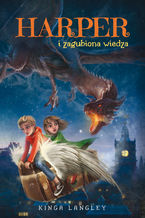Okładka - Harper i zagubiona wiedza - KINGA LANGLEY