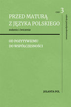 Okładka - Przed maturą z języka polskiego, część 3 (od pozytywizmu do współczesności) - Jolanta Pol