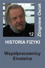 Okładka - Historia Fizyki 12 - Współpracownicy Einsteina - Zbigniew Osiak