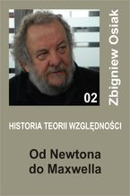 Okładka - Historia Teorii Względności 02 - Od Newtona do Maxwella - Zbigniew Osiak