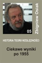 Okładka - Historia Teorii Względności 05 - Ciekawe wyniki po 1955 - Zbigniew Osiak