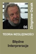 Okładka - Teoria Względności 06 - Błędne Interpretacje - Zbigniew Osiak