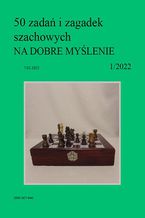 Okładka - 50 zadań i zagadek szachowych NA DOBRE MYŚLENIE 1/2022 - Artur Bieliński