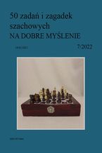Okładka - 50 zadań i zagadek szachowych NA DOBRE MYŚLENIE 7/2022 - Artur Bieliński