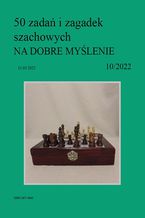 Okładka - 50 zadań i zagadek szachowych NA DOBRE MYŚLENIE 10/2022 - Artur Bieliński
