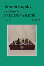 Okładka - 50 zadań i zagadek szachowych NA DOBRE MYŚLENIE 14/2022 - Artur Bieliński