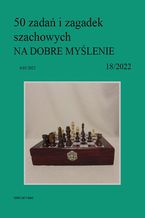 Okładka - 50 zadań i zagadek szachowych NA DOBRE MYŚLENIE 18/2022 - Artur Bieliński