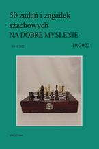 Okładka - 50 zadań i zagadek szachowych NA DOBRE MYŚLENIE 19/2022 - Artur Bieliński