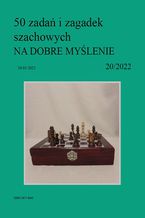 Okładka - 50 zadań i zagadek szachowych NA DOBRE MYŚLENIE 20/2022 - Artur Bieliński