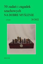 Okładka - 50 zadań i zagadek szachowych NA DOBRE MYŚLENIE 26/2022 - Artur Bieliński