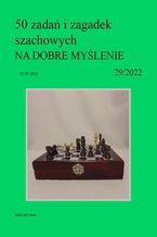 Okładka - 50 zadań i zagadek szachowych NA DOBRE MYŚLENIE 29/2022 - Artur Bieliński