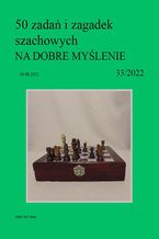 Okładka - 50 zadań i zagadek szachowych NA DOBRE MYŚLENIE 33/2022 - Artur Bieliński
