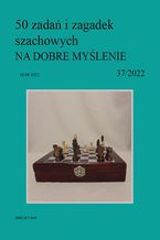Okładka - 50 zadań i zagadek szachowych NA DOBRE MYŚLENIE 37/2022 - Artur Bieliński