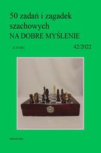 Okładka - 50 zadań i zagadek szachowych NA DOBRE MYŚLENIE 42/2022 - Artur Bieliński