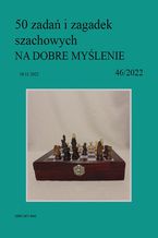 Okładka - 50 zadań i zagadek szachowych NA DOBRE MYŚLENIE 46/2022 - Artur Bieliński